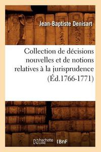 Cover image for Collection de Decisions Nouvelles Et de Notions Relatives A La Jurisprudence (Ed.1766-1771)