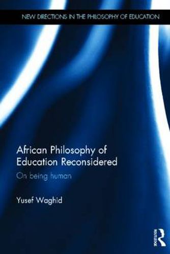 Cover image for African Philosophy of Education Reconsidered: On being human