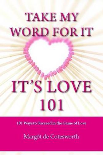 Cover image for Take My Word for it - it's Love 101