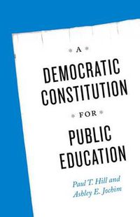 Cover image for A Democratic Constitution for Public Education