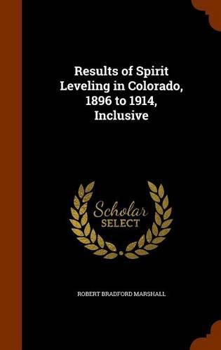 Results of Spirit Leveling in Colorado, 1896 to 1914, Inclusive