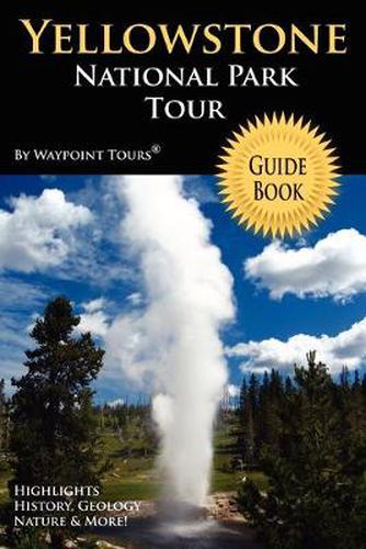 Cover image for Yellowstone National Park Tour Guide Book