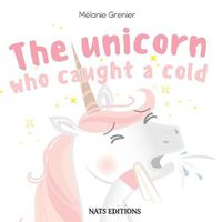 Cover image for The Unicorn Who Caught A Cold