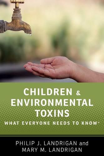 Cover image for Children and Environmental Toxins: What Everyone Needs to Know (R)