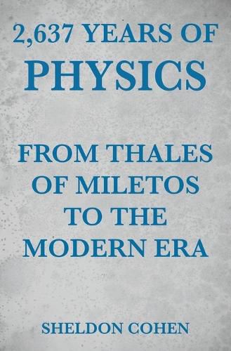 Cover image for 2,637 Years of Physics from Thales of Miletos to the Modern Era