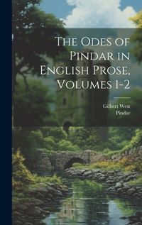 Cover image for The Odes of Pindar in English Prose, Volumes 1-2