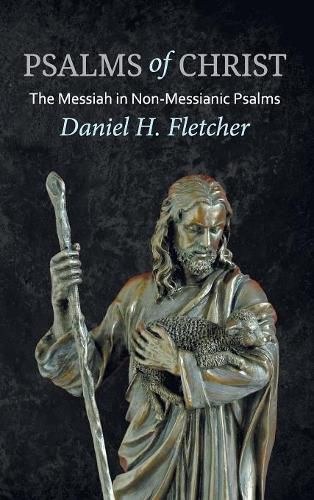 Cover image for Psalms of Christ: The Messiah in Non-Messianic Psalms