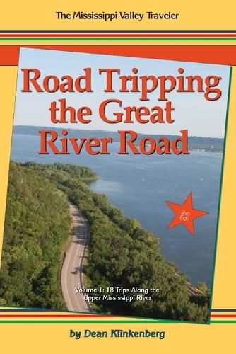 Road Tripping the Great River Road: 18 Trips Along the Upper Mississippi River