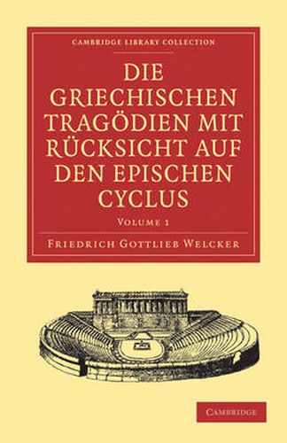 Cover image for Die Griechischen Tragoedien mit Rucksicht auf den Epischen Cyclus