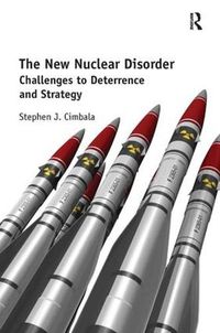 Cover image for The New Nuclear Disorder: Challenges to Deterrence and Strategy