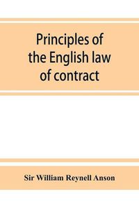 Cover image for Principles of the English law of contract and of agency in its relation to contract