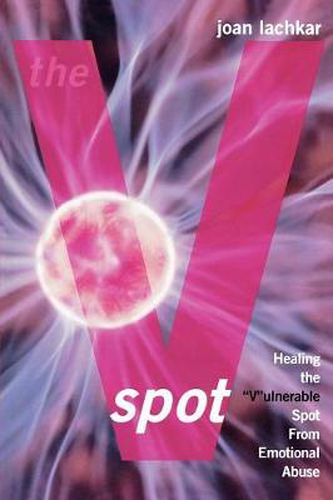 Cover image for The V-Spot: Healing the 'V'ulnerable Spot from Emotional Abuse