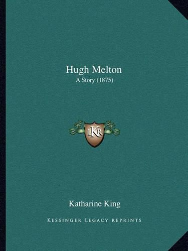 Cover image for Hugh Melton: A Story (1875)