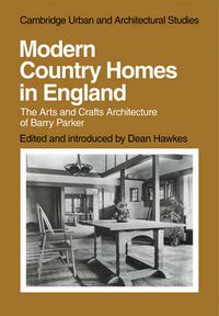 Cover image for Modern Country Homes in England: The Arts and Crafts Architecture of Barry Parker