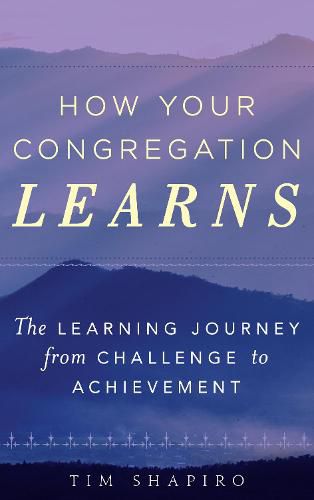 Cover image for How Your Congregation Learns: The Learning Journey from Challenge to Achievement