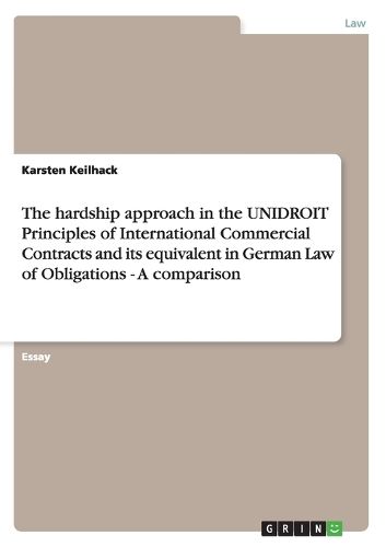 Cover image for The hardship approach in the UNIDROIT Principles of International Commercial Contracts and its equivalent in German Law of Obligations - A comparison