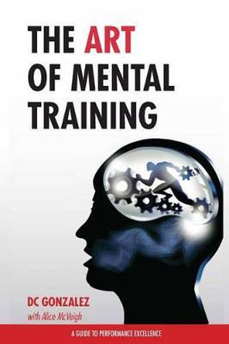 Cover image for The Art of Mental Training: A Guide to Performance Excellence
