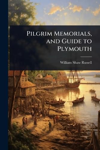 Cover image for Pilgrim Memorials, and Guide to Plymouth
