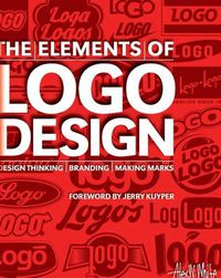 Cover image for The Elements of Logo Design: Design Thinking, Branding, Making Marks