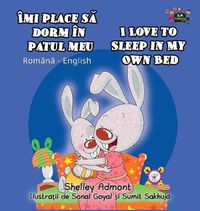 Cover image for I Love to Sleep in My Own Bed: Romanian English Bilingual Edition