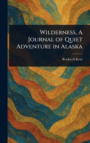Cover image for Wilderness, A Journal of Quiet Adventure in Alaska