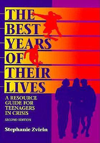 Cover image for The Best Years of Their Lives: A Resource Guide for Teenagers in Crisis