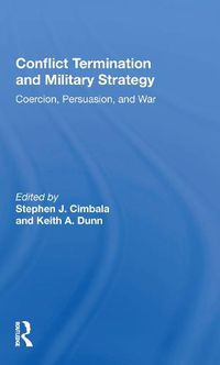 Cover image for Conflict Termination and Military Strategy: Coercion, Persuasion, and War