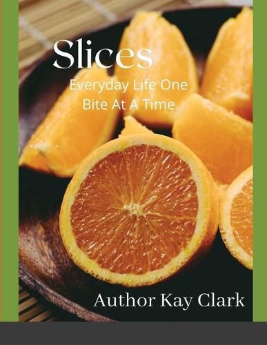 Cover image for Slices- Everyday Life One Bite At A Time