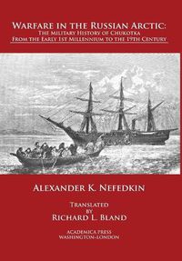 Cover image for Warfare in the Russian Arctic: The Military History of Chukotka from the Early First Millennium to the Nineteenth Century