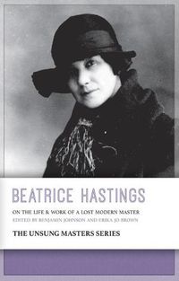 Cover image for Beatrice Hastings: On the Life & Work of a Lost Modern Master
