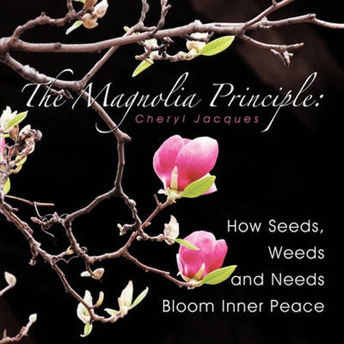 Cover image for The Magnolia Principle: How Seeds, Weeds and Needs Bloom Inner Peace