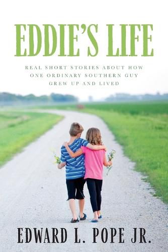 Cover image for Eddie's Life: Real Short Stories about How One Ordinary Southern Guy Grew up and Lived