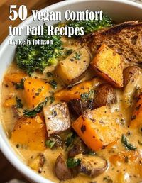 Cover image for 50 Vegan Comfort for Fall Recipes