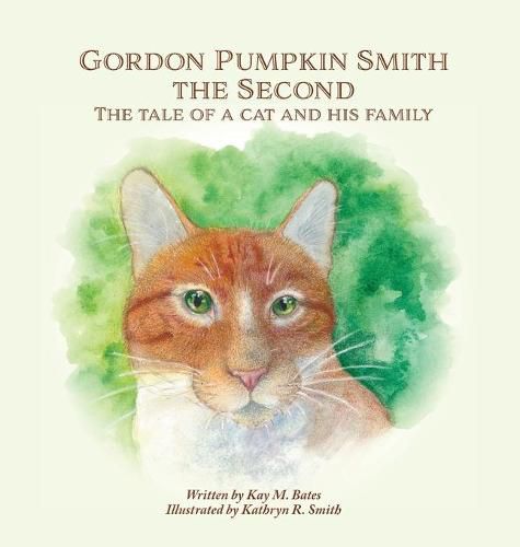 Gordon Pumpkin Smith the Second: The Tale of a Cat and His Family