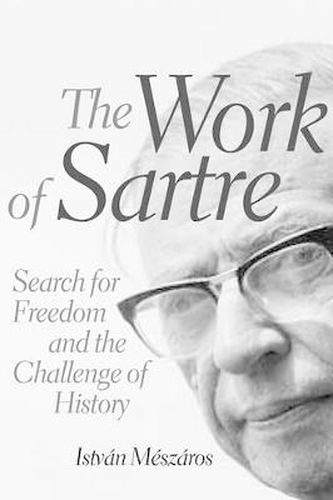 The Work of Sartre: Search for Freedom and the Challenge of History