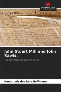 Cover image for John Stuart Mill and John Rawls