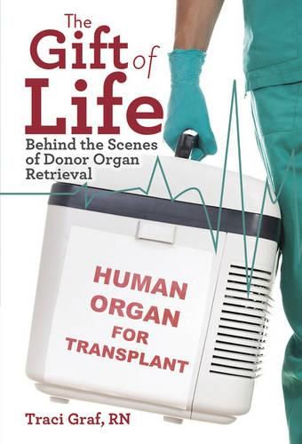 Cover image for Gift of Life: Behind the Scenes of Donor Organ Retrieval