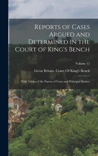 Reports of Cases Argued and Determined in the Court of King's Bench