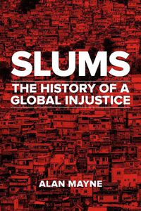 Cover image for Slums: The History of a Global Injustice