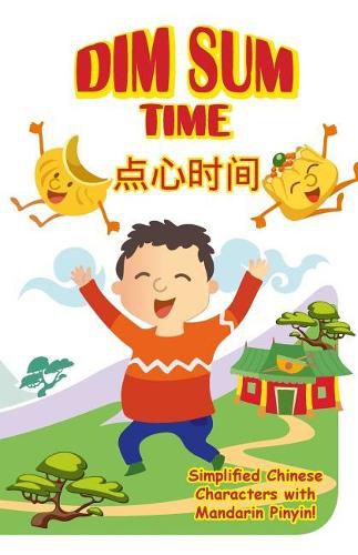 Cover image for Dim Sum Time: With Simplified Chinese Characters Along with English and Mandarin Pinyin