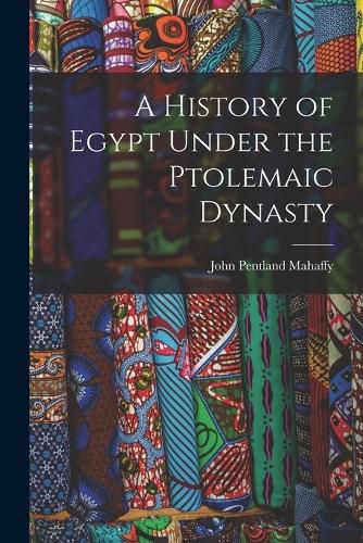 Cover image for A History of Egypt Under the Ptolemaic Dynasty