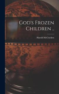 Cover image for God's Frozen Children ..