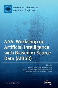 Cover image for AAAI Workshop on Artificial Intelligence with Biased or Scarce Data (AIBSD)