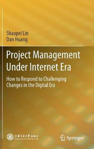 Cover image for Project Management Under Internet Era: How to Respond to Challenging Changes in the Digital Era