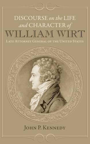 Discourse on the Life and Character of William Wirt