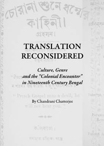 Cover image for Translation Reconsidered: Culture, Genre and the  Colonial Encounter  in Nineteenth Century Bengal