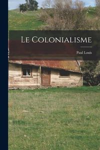 Cover image for Le Colonialisme