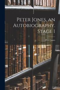 Cover image for Peter Jones, an Autobiography. Stage 1