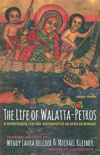 Cover image for The Life of Walatta-Petros: A Seventeenth-Century Biography of an African Woman, Concise Edition