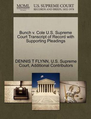 Cover image for Bunch V. Cole U.S. Supreme Court Transcript of Record with Supporting Pleadings